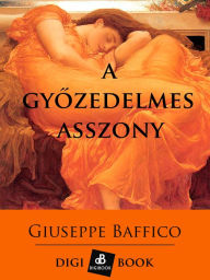 Title: A gyozedelmes asszony, Author: Giuseppe Baffico