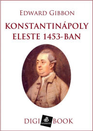 Title: Konstantinápoly eleste, Author: Edward Gibbon