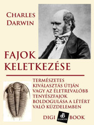 Title: Fajok keletkezése természetes kiválogatódás útján, Author: Charles Darwin