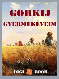 Title: Gyermekéveim, Author: Gorkij Makszim