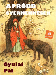 Title: Apróbb gyermekmesék, Author: Pál Gyulai Pál