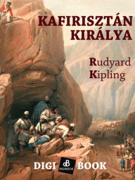 Title: Kafirisztán királya, Author: Rudyard Kipling