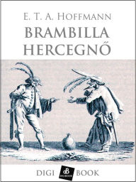 Title: Brambilla hercegno, Author: E.T.A. Hoffmann