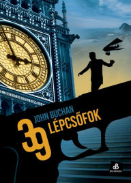 Title: 39 lépcsofok, Author: John Buchan