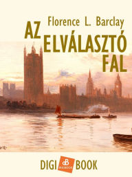 Title: Az elválasztó fal, Author: Florence Barclay