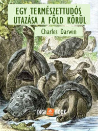 Title: Egy természettudós utazásaia Föld körül, Author: Charles Darwin