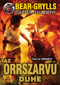 Title: Az orrszarvú dühe, Author: Bear Grylls