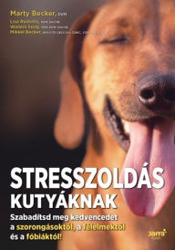 Title: Stresszoldás kutyáknak, Author: Marty Becker