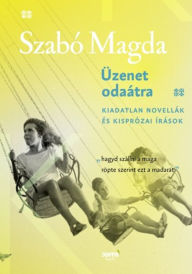 Title: Üzenet odaátra, Author: Magda Szabó