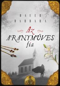Title: Az aranymuves fia, Author: Barbara Bauer