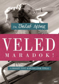 Title: Veled maradok!: A hosszú távú kapcsolatok titkai, Author: Nóra Nóra