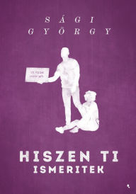 Title: Hiszen ti ismeritek, Author: György Sági