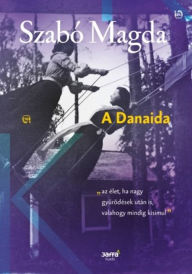 Title: A Danaida, Author: Szabó Magda