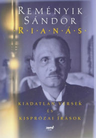 Title: Rianás: Kiadatlan versek és kisprózai írások, Author: Reményik Sándor