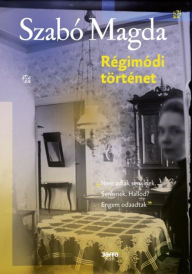 Title: Régimódi történet, Author: Szabó Magda