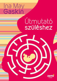 Title: Útmutató szüléshez, Author: Ina May Gaskin