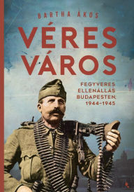 Title: Véres város, Author: Bartha Ákos