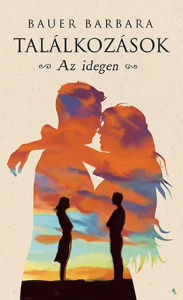 Title: Találkozások - Az idegen, Author: Bauer Barbara