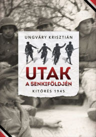 Title: Utak a senkiföldjén, Author: Ungváry Krisztián