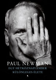 Title: Egy hétkönapi ember különleges élete, Author: Paul Newmann