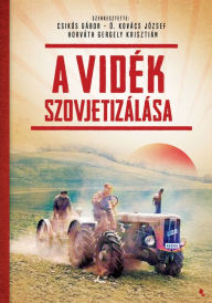 Title: A vidék szovjetizálása, Author: Horváth Gergely Krisztián