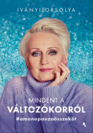 Title: Mindent a változókorról, Author: Iványi Orsolya