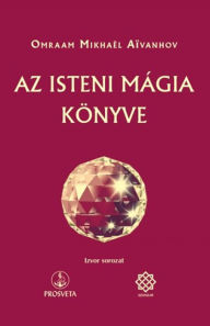 Title: Az isteni mágia könyve, Author: Omraam Mikhaël Aïvanhov