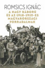 A Nagy Háború és az 1918-1919-es magyarországi forradalmak