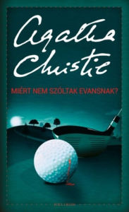 Title: Miért nem szóltak Evansnak?, Author: Agatha Christie
