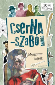 Title: Mérgezett hajtuk, Author: András Cserna-Szabó