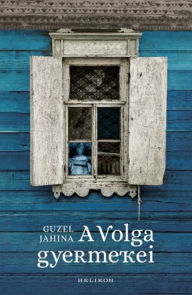 Title: A Volga gyermekei, Author: Guzel Jahina