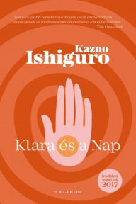 Title: Klara és a Nap, Author: Kazuo Ishiguro
