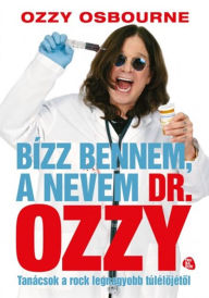 Title: Bízz bennem, a nevem dr. Ozzy, Author: Ozzy Osbourne
