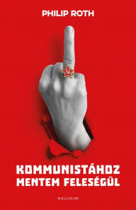 Title: Kommunistához mentem feleségül, Author: Philip Roth