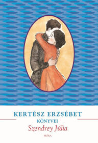 Title: Szendrey Júlia, Author: Erzsébet Kertész