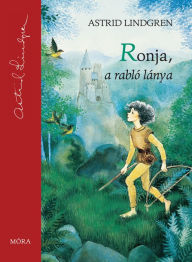 Title: Ronja, a rabló lánya, Author: Astrid Lindgren