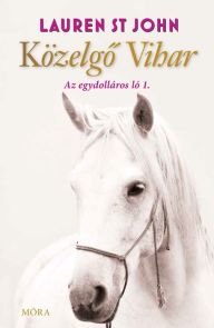 Title: Közelgo vihar - Az egydolláros ló 1., Author: Lauren St. John