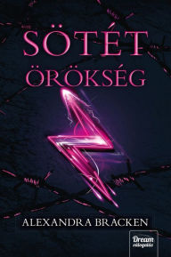 Title: Sötét örökség, Author: Alexandra Bracken