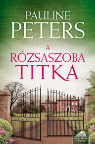 Title: A rózsaszoba titka, Author: Pauline Peters
