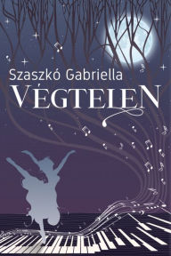 Title: Végtelen, Author: Gabriella Szaszkó