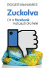 Zuckolva: Út a Facebook katasztrófa felé