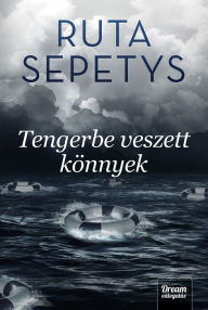 Title: Tengerbe veszett könnyek, Author: Ruta Sepetys
