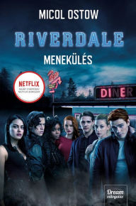 Title: Riverdale - Menekülés, Author: Micol Ostow