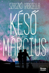 Title: Késo Március, Author: Gariella Szaszkó