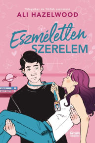 Title: Eszméletlen szerelem, Author: Ali Hazelwood