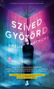 Title: Szíved gyötörd, Author: Amélie Nothomb