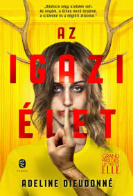 Title: Az igazi élet, Author: Adeline Dieudonné