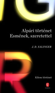 Title: Alpári történet Esmének, szeretettel: Kilenc történet, Author: J. D. Salinger