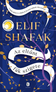 Title: Az eltunt fák szigete, Author: Elif Shafak