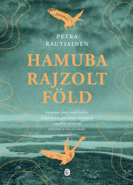 Title: Hamuba rajzolt föld, Author: Petra Rautiainen